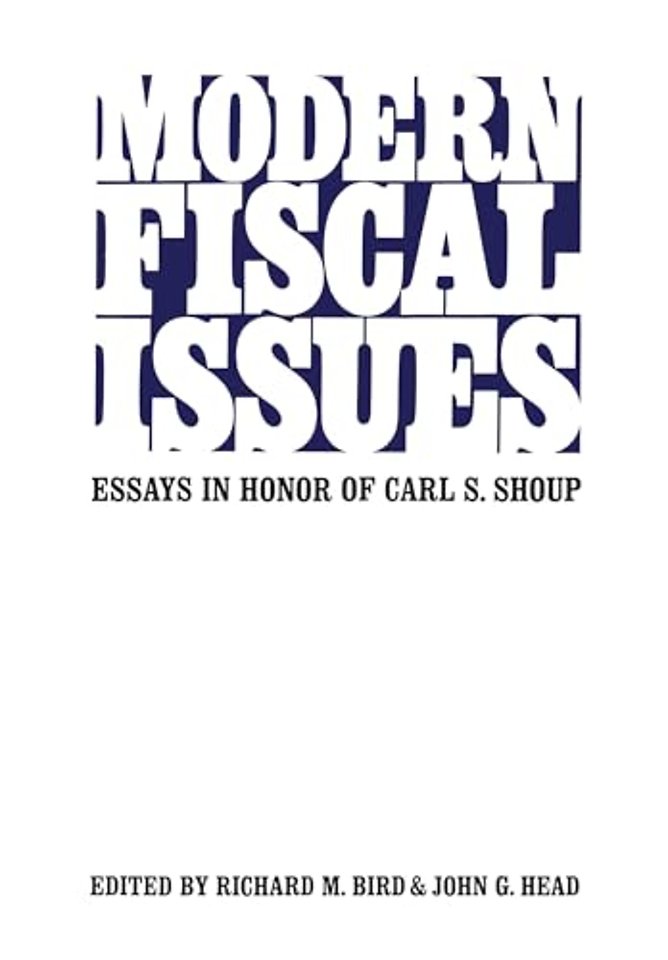 Modern Fiscal Issues – Essays in Honour of Carl S. Shoup