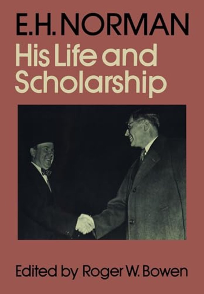 E.H. Norman – His Life and Scholarship
