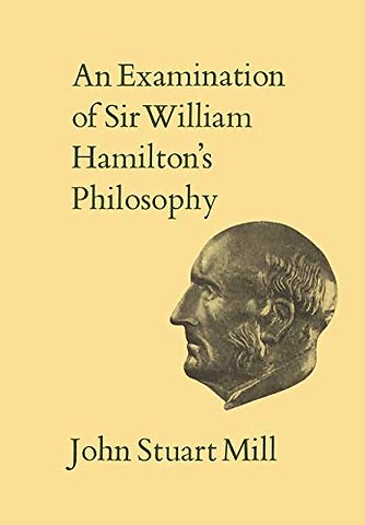 IXAn Examination of Sir William Hamilton`s Philo – Volume IX