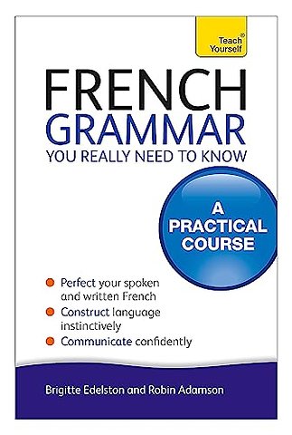 French Grammar You Really Need To Know: Teach Yourself