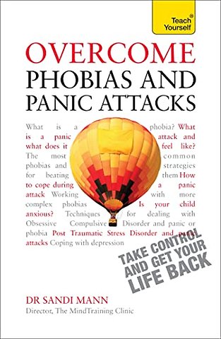 Overcome Phobias and Panic Attacks: Teach Yourself