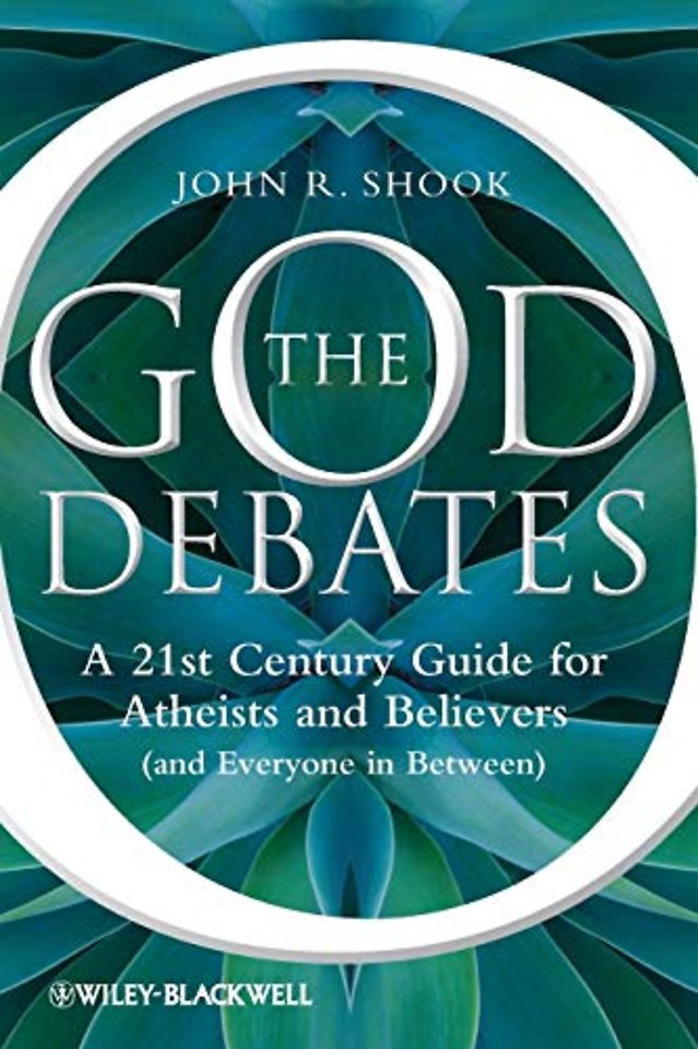 The God Debates: A 21st Century Guide for Atheists and Believers (and Everyone in Between)