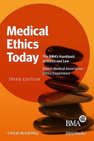 Medical Ethics Today – The BMA′s Handbook of Ethics and Law 3e