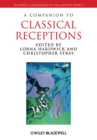 A Companion to Classical Receptions