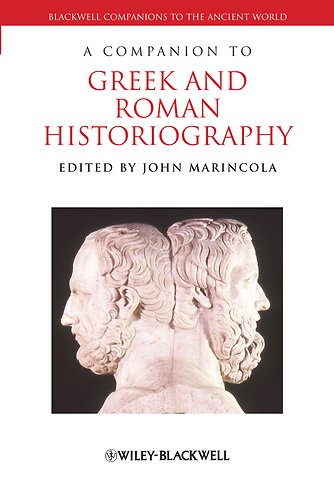 A Companion to Greek and Roman Historiography