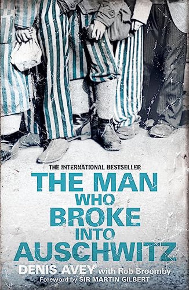 The Man Who Broke into Auschwitz