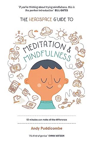 The Headspace Guide to... Mindfulness & Meditation
