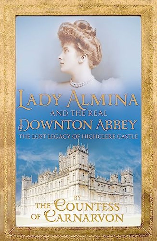 Lady Almina and the Real Downton Abbey