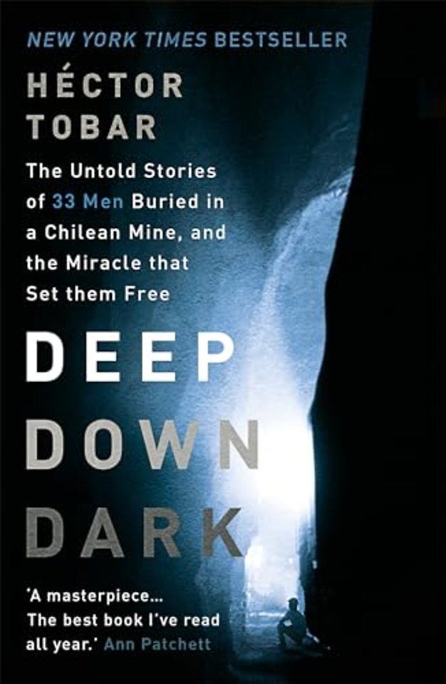 Deep Down Dark: The Untold Stories of 33 Men Buried in a Chilean Mine, and the Miracle that Set them Free