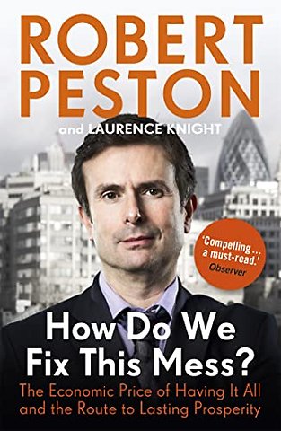 How Do We Fix This Mess? The Economic Price of Having it all, and the Route to Lasting Prosperity