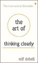 The Art of Thinking Clearly The Art of Thinking Clearly