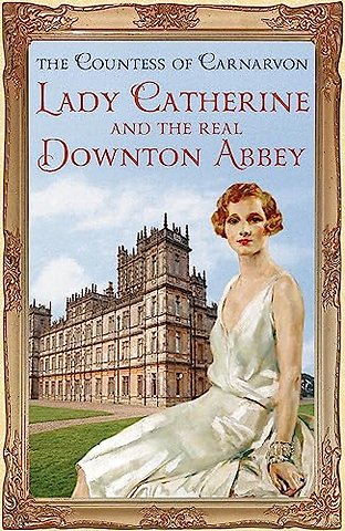Lady Catherine and the Real Downton Abbey