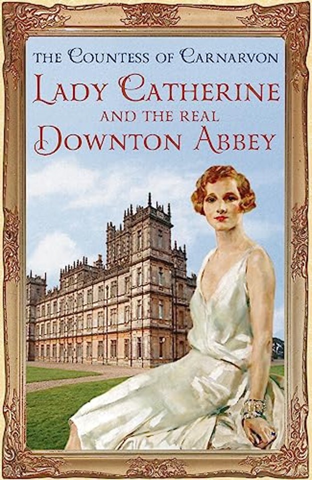 Lady Catherine and the Real Downton Abbey