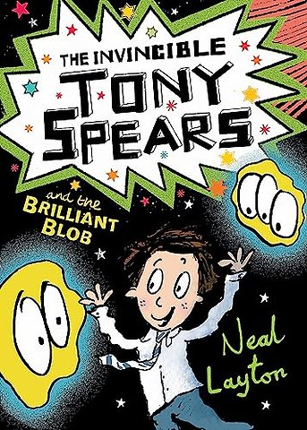 The Invincible Tony Spears and the Brilliant Blob