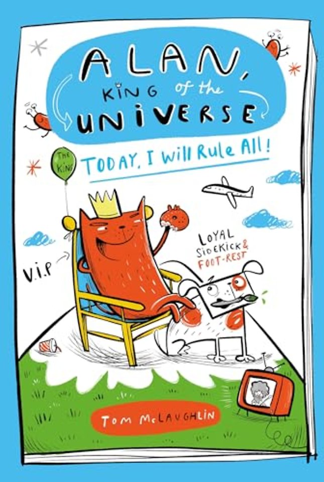 Alan, King of the Universe: Today, I Will Rule All!