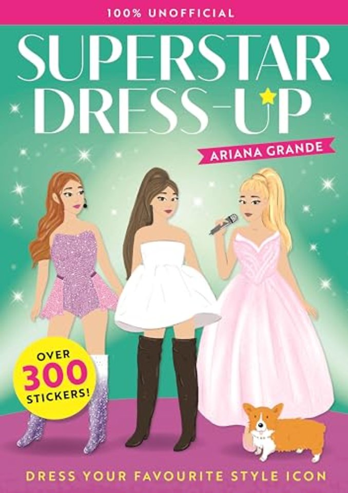 Superstar Dress-Up Ariana Grande: 100% Unofficial