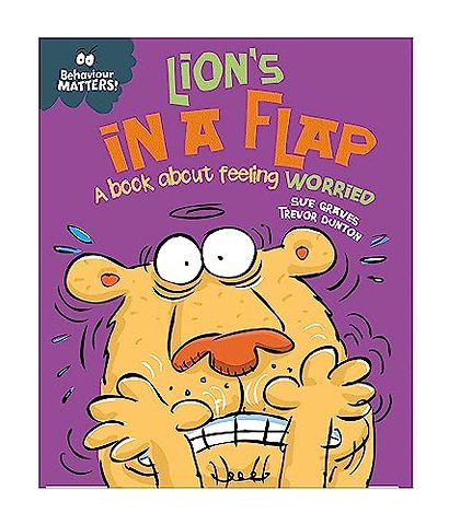 Behaviour Matters: Lion's in a Flap - A book about feeling worried
