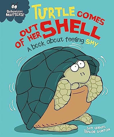 Behaviour Matters: Turtle Comes Out of Her Shell - A book about feeling shy