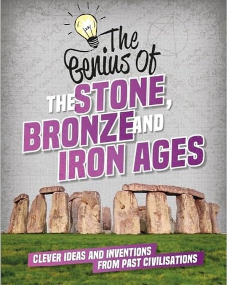 The Genius of: The Stone, Bronze and Iron Ages