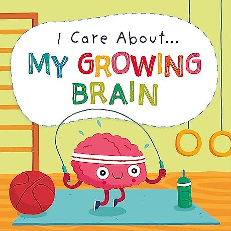 I Care About: My Growing Brain