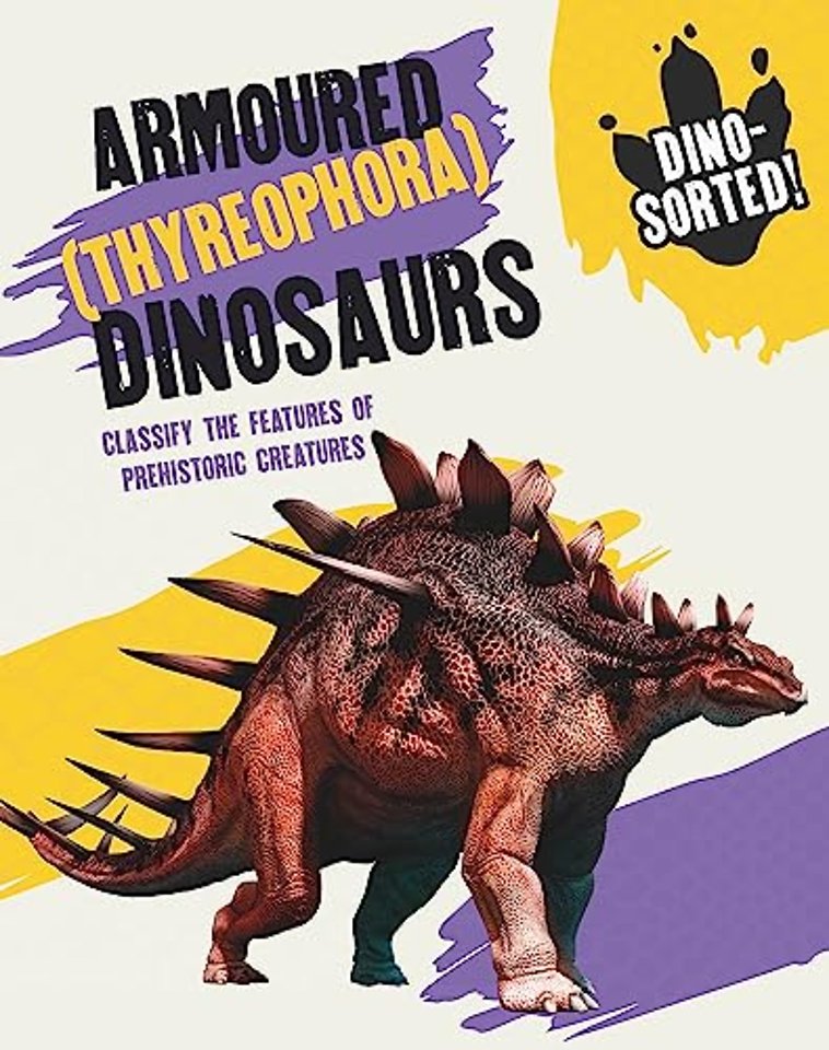 Dino-sorted!: Armoured (Thyreophora) Dinosaurs