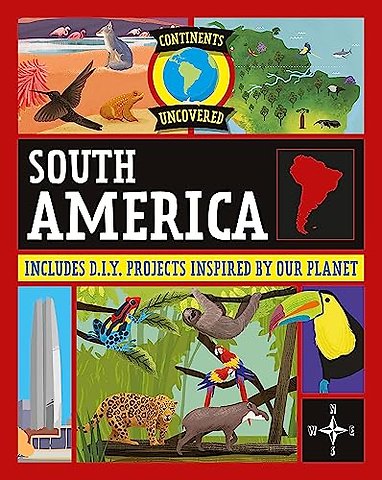 Continents Uncovered: South America