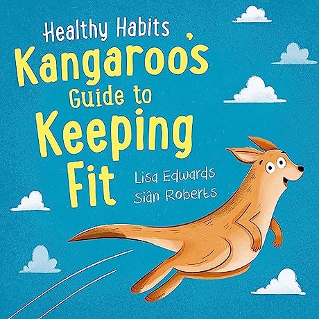 Healthy Habits: Kangaroo's Guide to Keeping Fit