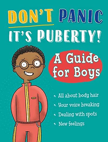 Don't Panic, It's Puberty!: A Guide for Boys
