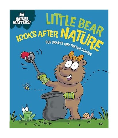 Nature Matters: Little Bear Looks After Nature
