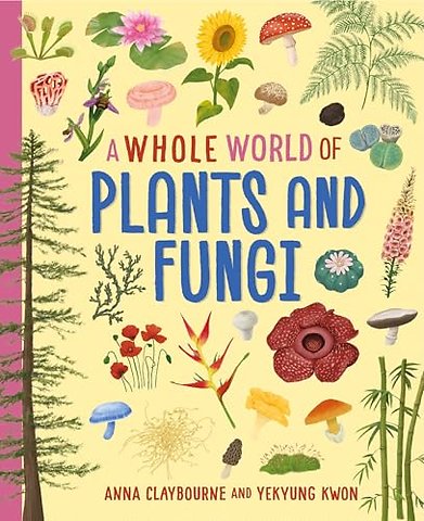 A Whole World of...: Plants and Fungi