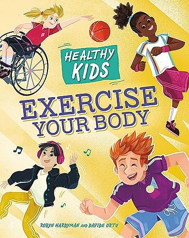 Healthy Kids: Exercise Your Body