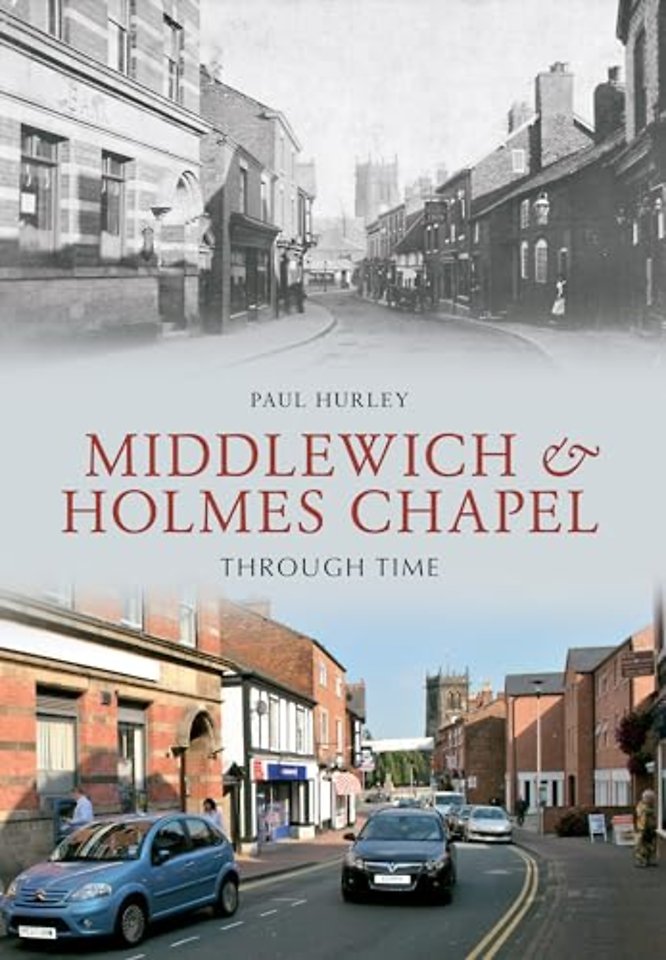 Middlewich and Holmes Chapel Through Time