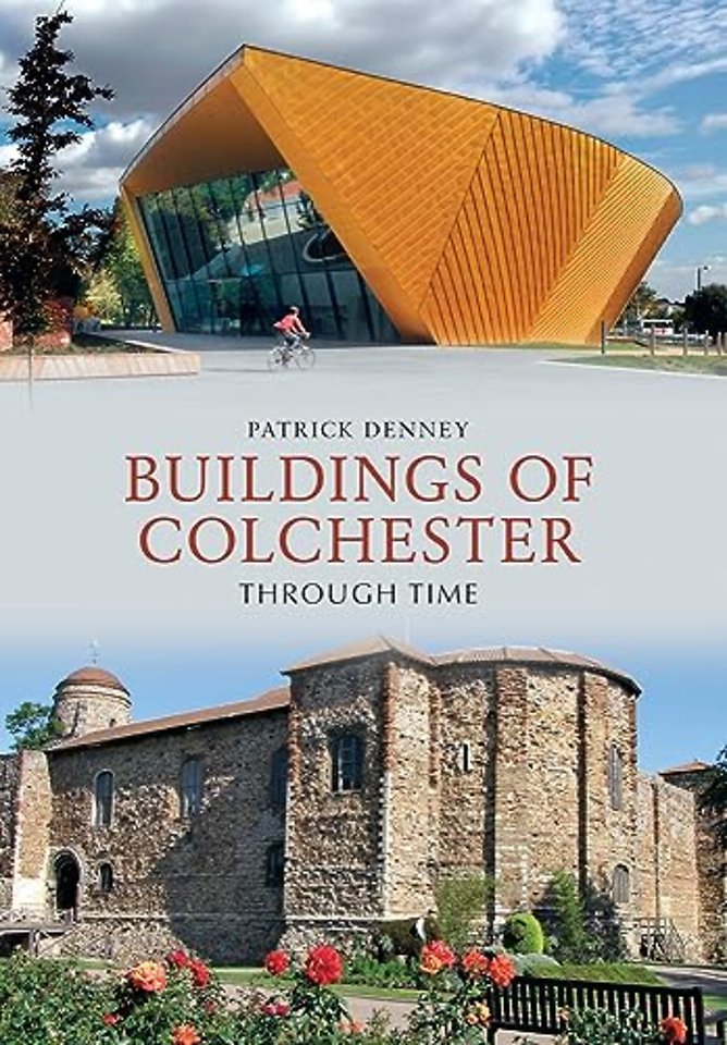 Buildings of Colchester Through Time