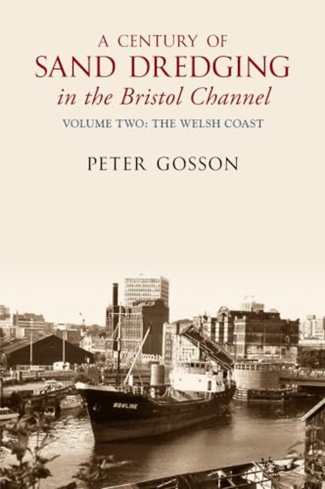 A Century of Sand Dredging in the Bristol Channel Volume Two: The Welsh Coast