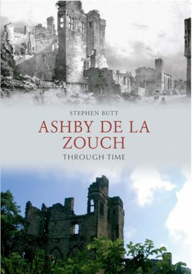 Ashby de la Zouch Through Time