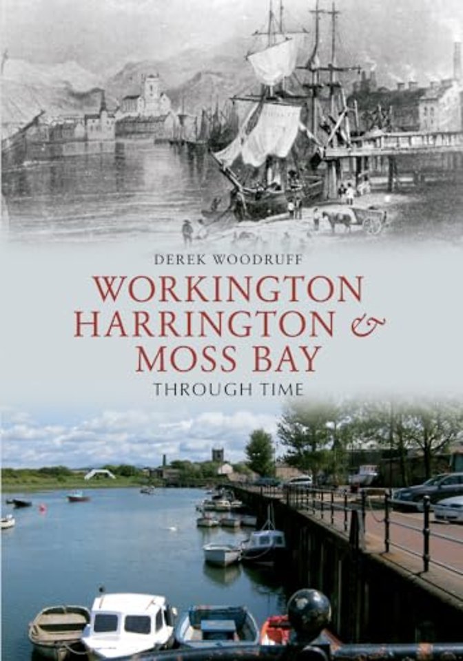 Workington, Harrington & Moss Bay Through Time