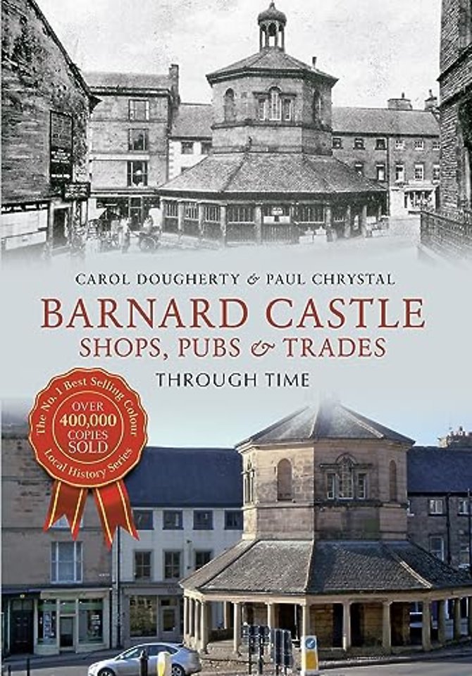 Barnard Castle Shops, Pubs & Trades Through Time