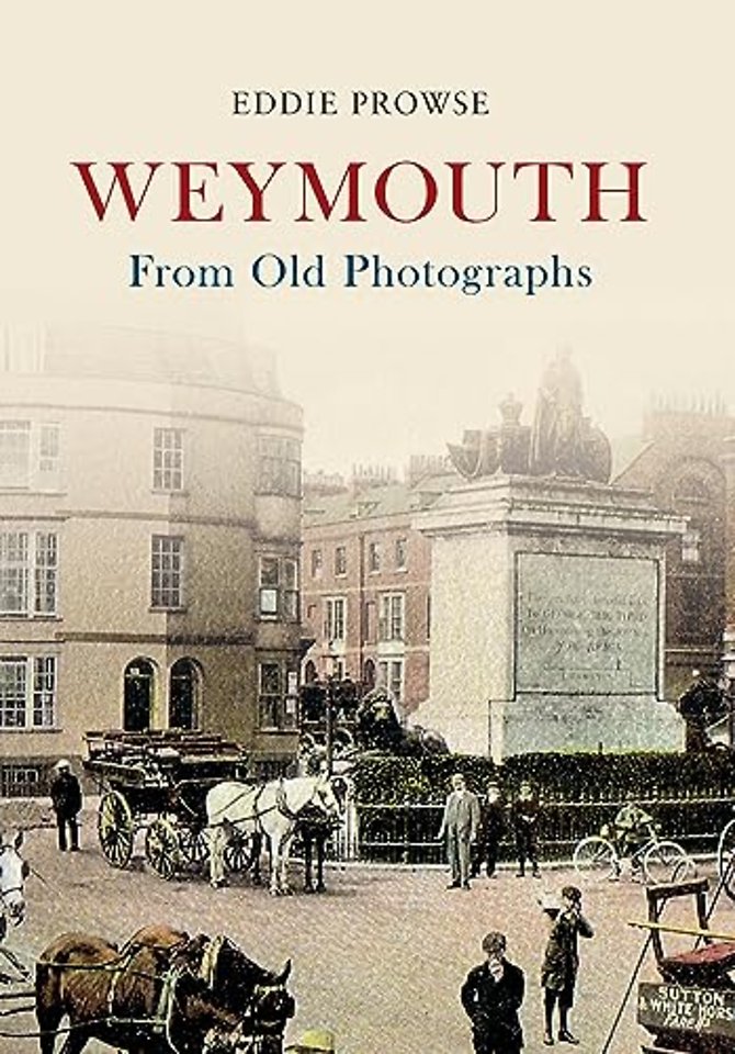 Weymouth From Old Photographs