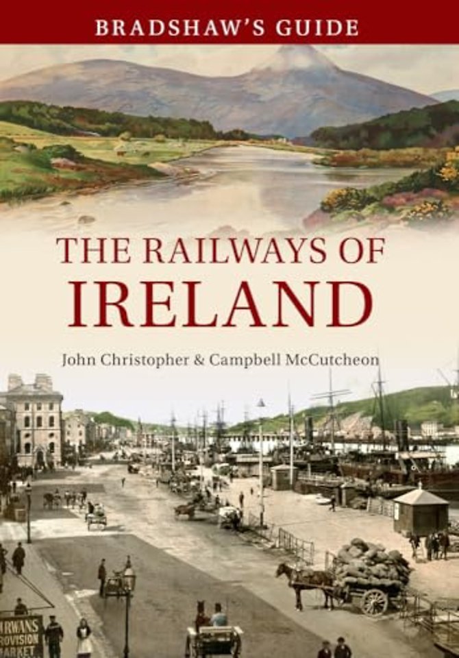 Bradshaw's Guide The Railways of Ireland