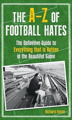 The A-Z Of Football Hates