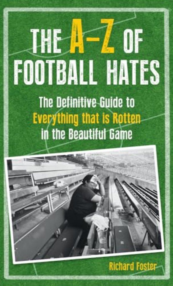 The A-Z Of Football Hates