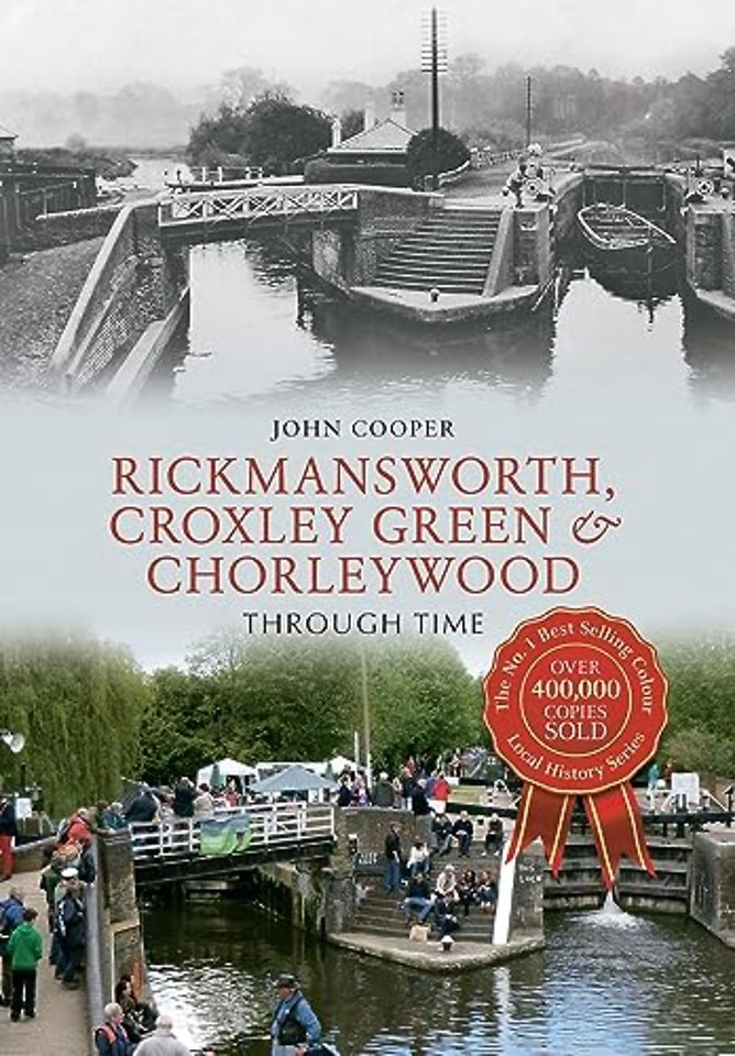 Rickmansworth, Croxley Green & Chorleywood Through Time