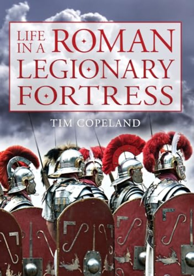 Life in a Roman Legionary Fortress