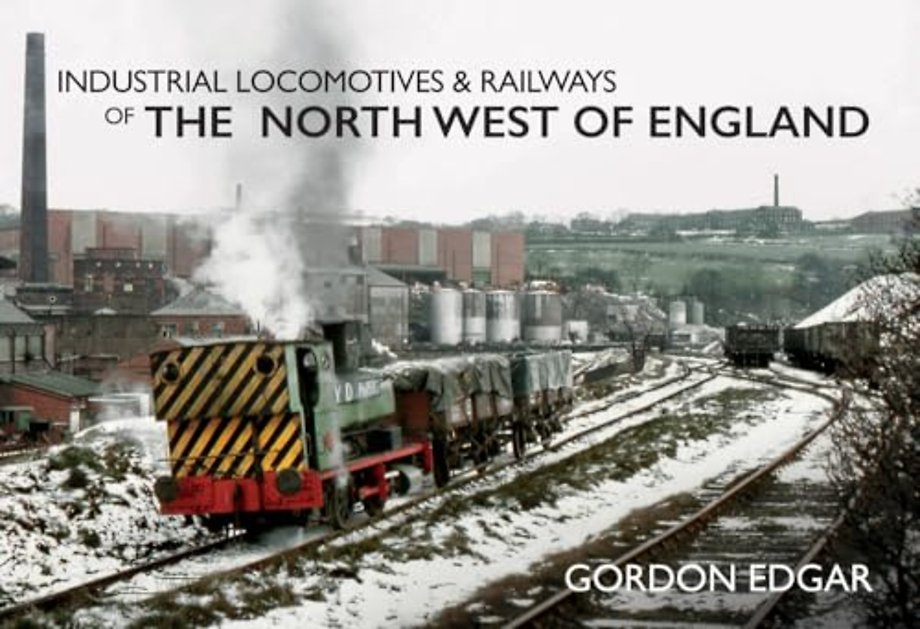 Industrial Locomotives & Railways of the North West of England