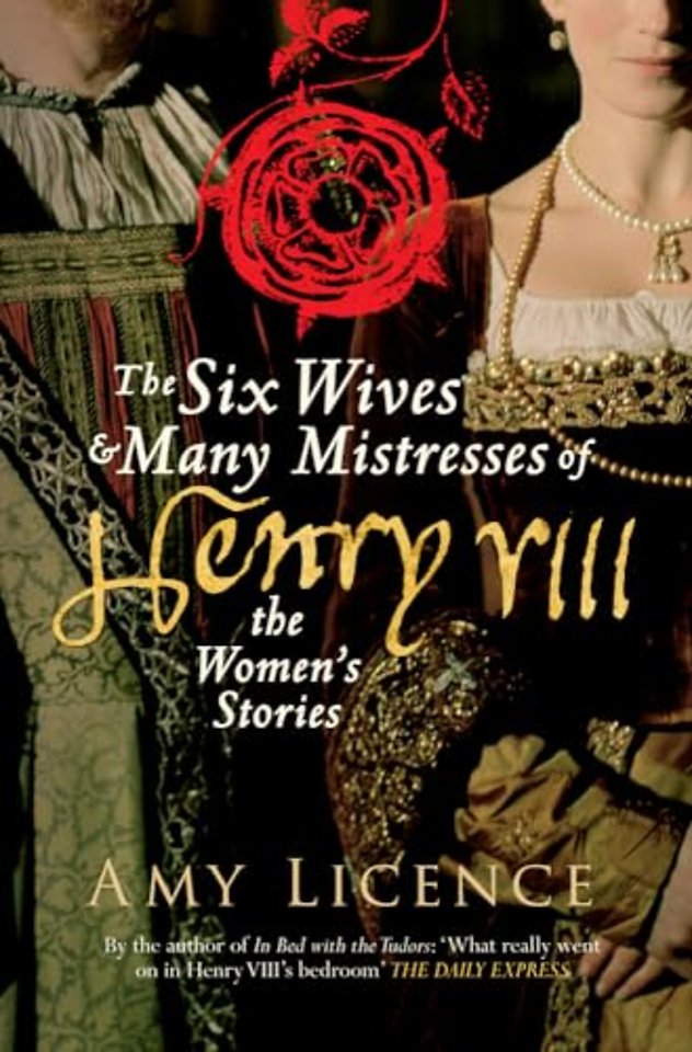 The Six Wives & Many Mistresses of Henry VIII