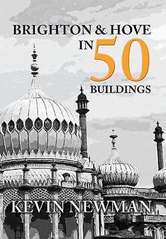 Brighton & Hove in 50 Buildings