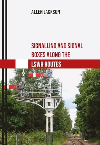 Signalling and Signal Boxes Along the LSWR Routes