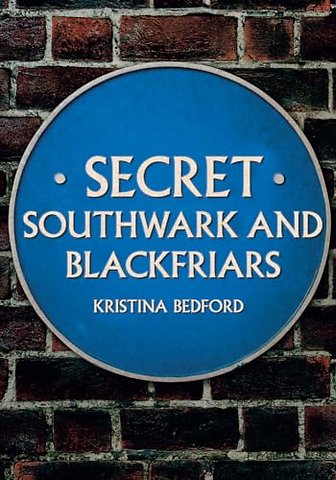 Secret Southwark and Blackfriars