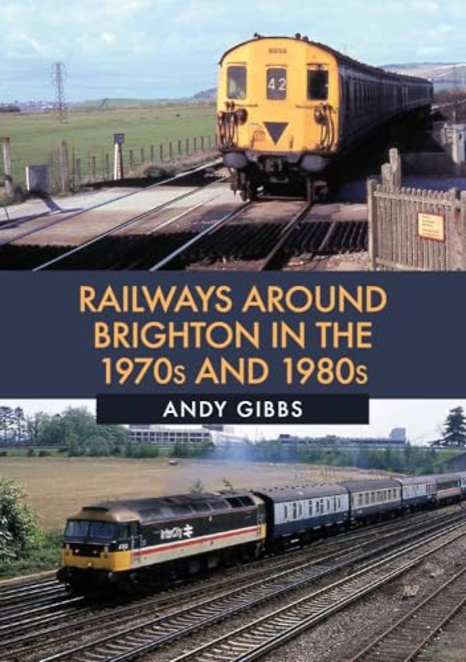 Railways Around Brighton in the 1970s and 1980s