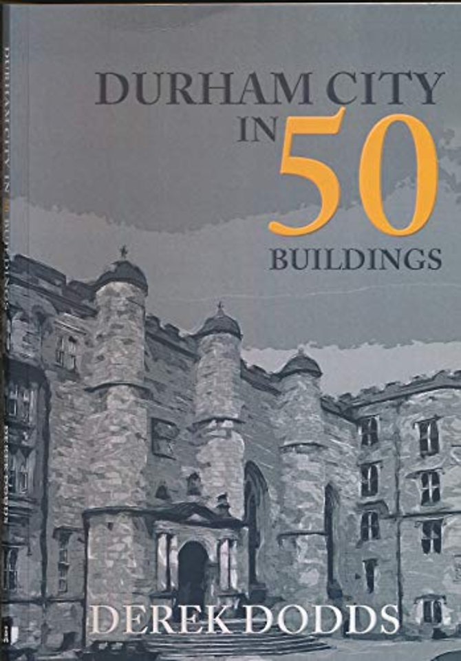 Durham City in 50 Buildings